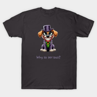 The Joker Dog: Why so serious? T-Shirt
